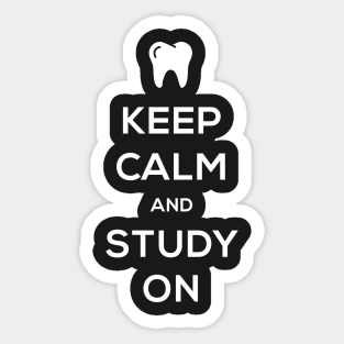 Keep Calm And Study On – Dental Student Sticker